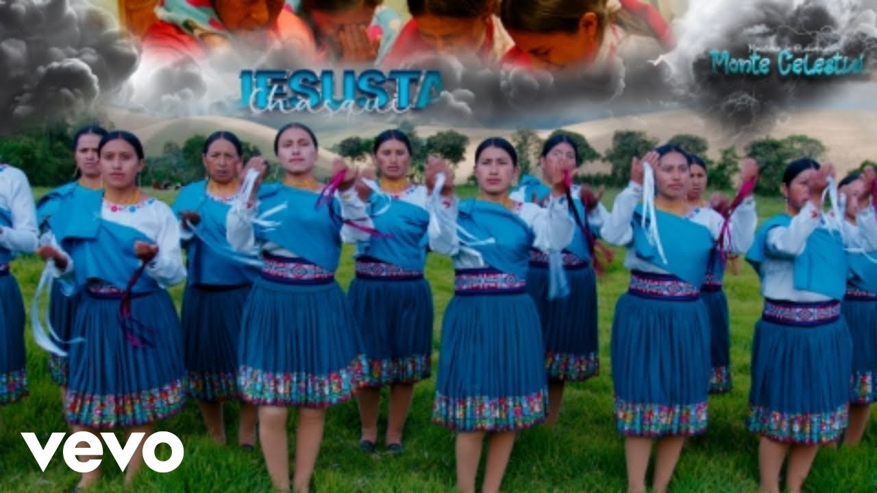 Ministerio de Alabanza Monte Celestial - Jesusta Chasqui