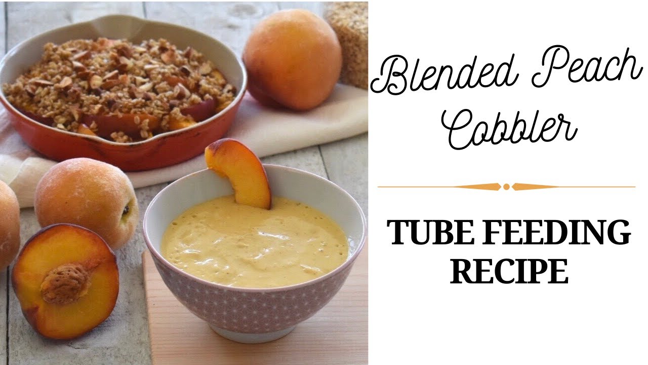 New Tube Feeding Recipe: Blended Peach Cobbler