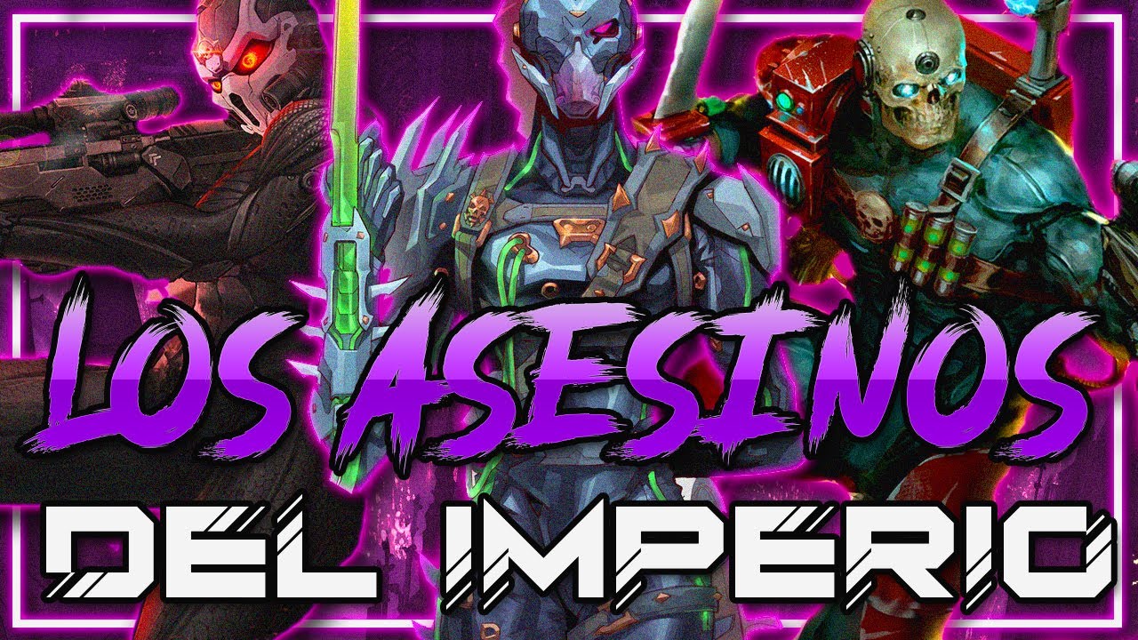 💀LOS MONSTRUOS DEL IMPERIO EN WARHAMMER 40K EXPLICADOS ( EL OFFICIO ASSASSINORUM )