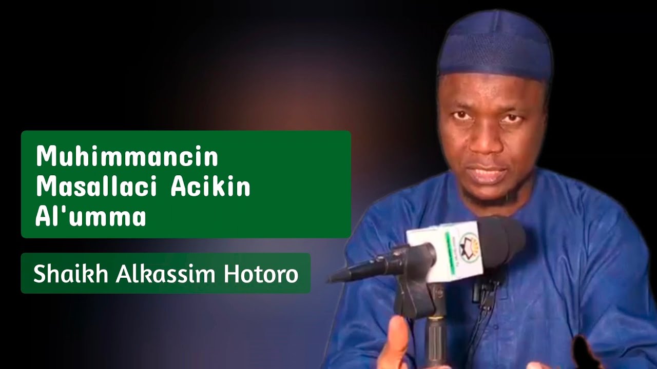Muhimmancin Masallaci Acikin Al'umma |  Shaikh Alkasim Umar Hotoro