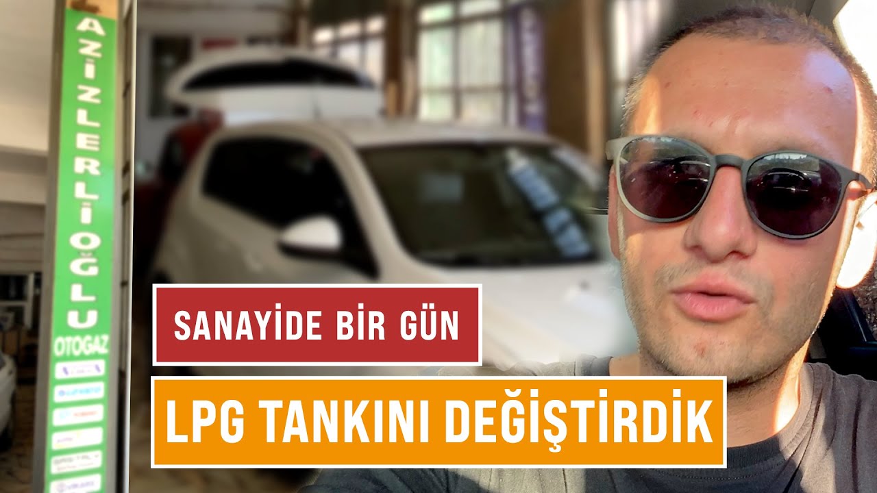 LPG Tankını Değiştirdik - Sanayide Bir Gün #vlog