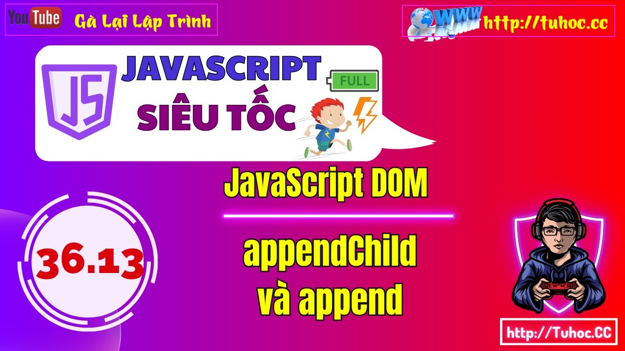 36.13 JS DOM  appendChild trong JavaScript - So sánh appendChild và append trong DOM JavaScript