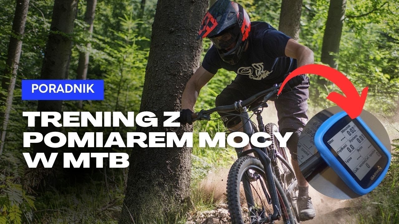 Trening z pomiarem mocy w MTB - wiedza w pigułce