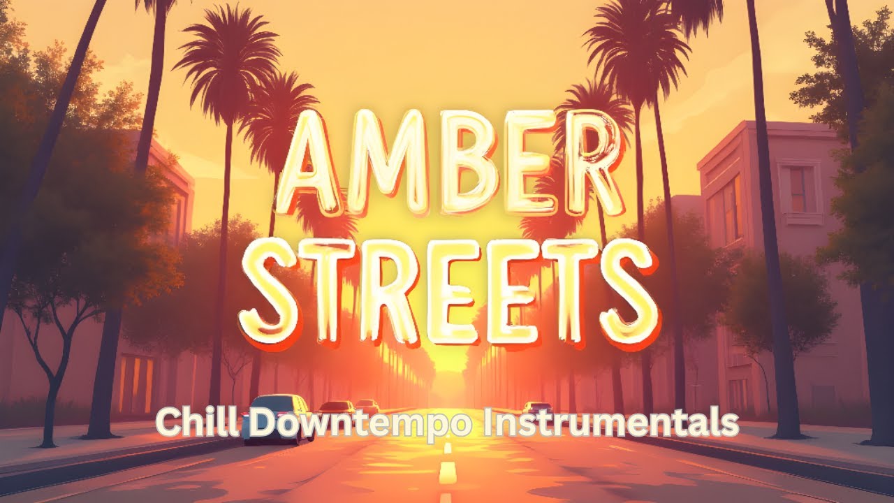 Amber Streets (Chill Downtempo Instrumentals)