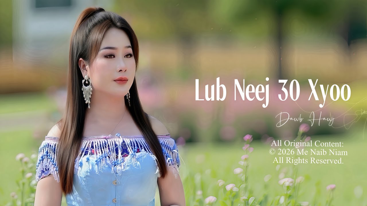LUB NEEJ 30 XYOO by Dawb Hawj [Official Music Video] @MeNaibNiam