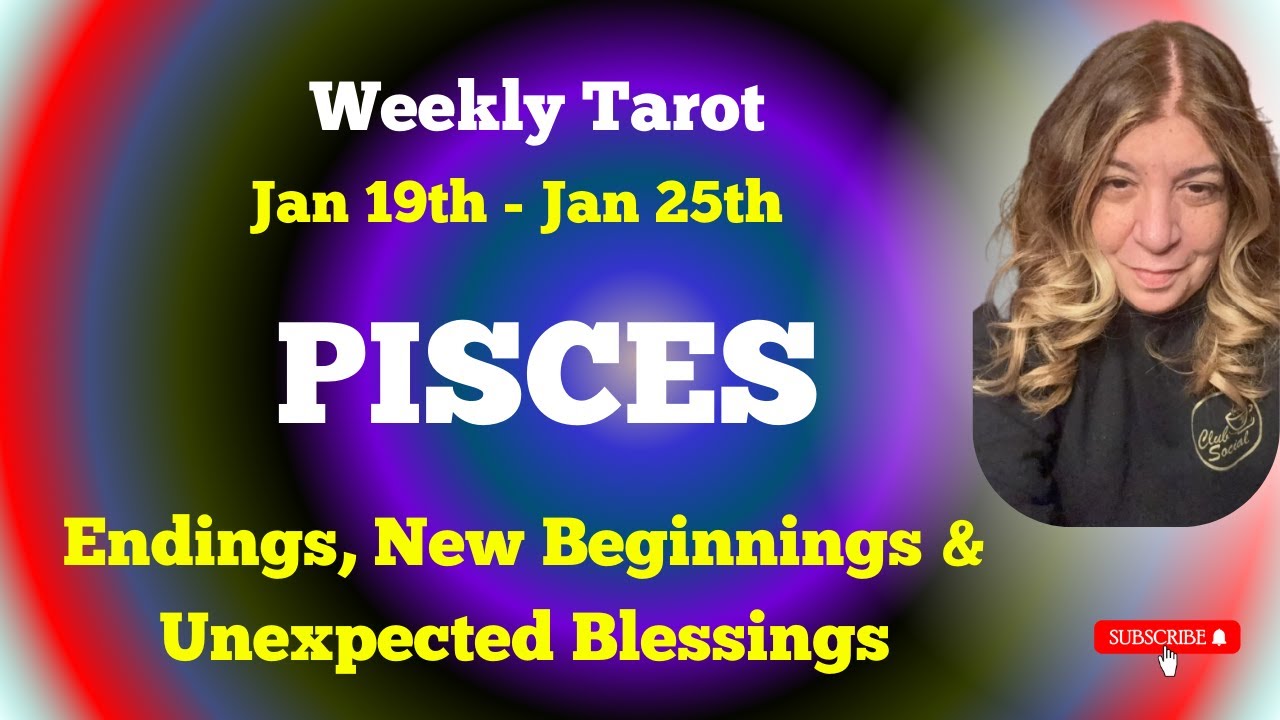 PISCES Major Shift Ahead! Endings, New Beginnings & Unexpected Blessings | Jan 19th to Jan 25th