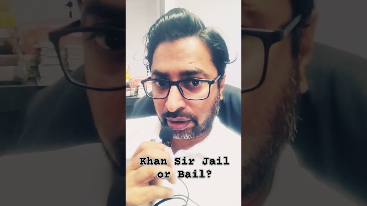 khan Sir Jail or Bail ?