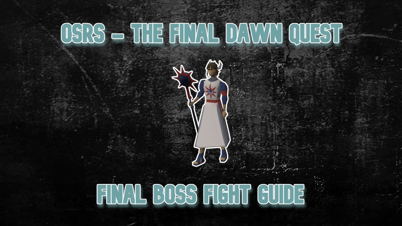 OSRS- The Final Dawn - Final Boss Fight Guide