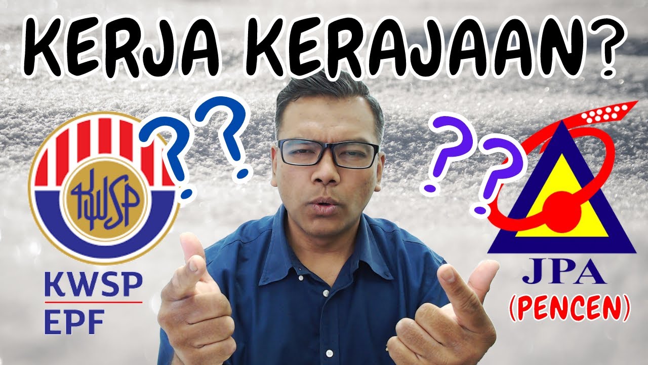 Kerja kerajaan? Pencen atau KWSP? [Career] Pilih jangan tak pilih!