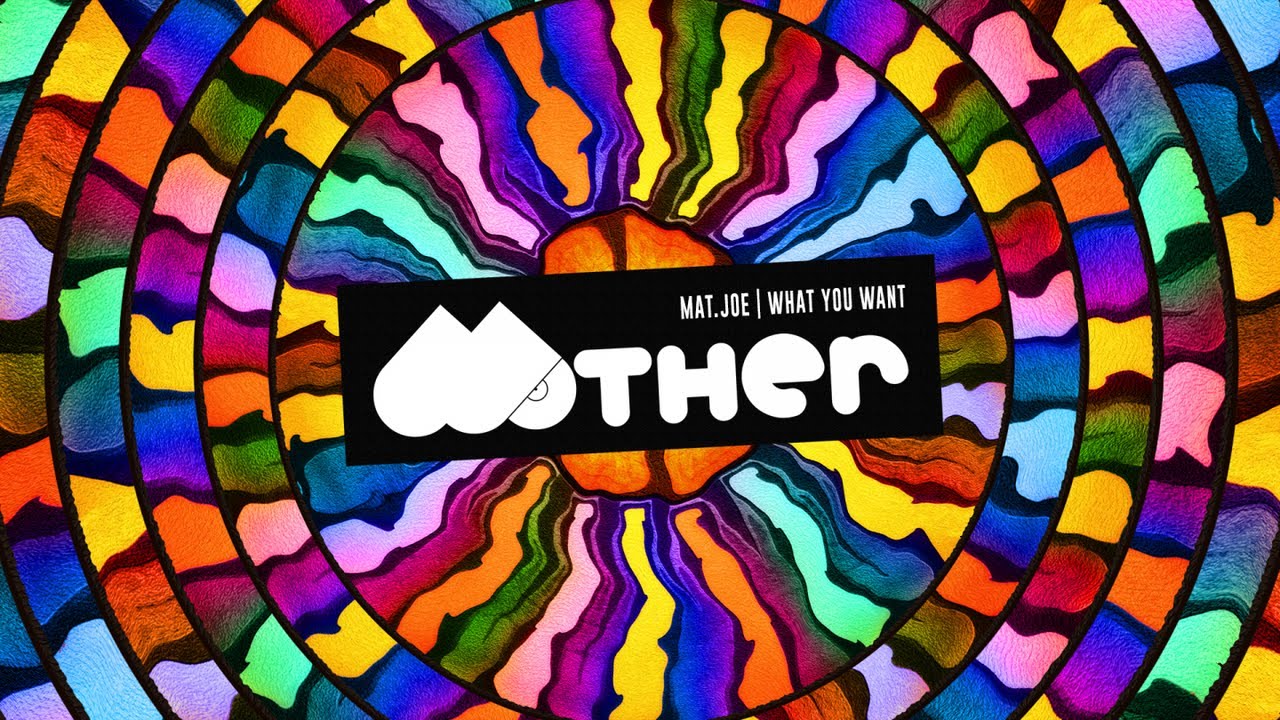 MOTHER073: Mat.Joe - What You Want