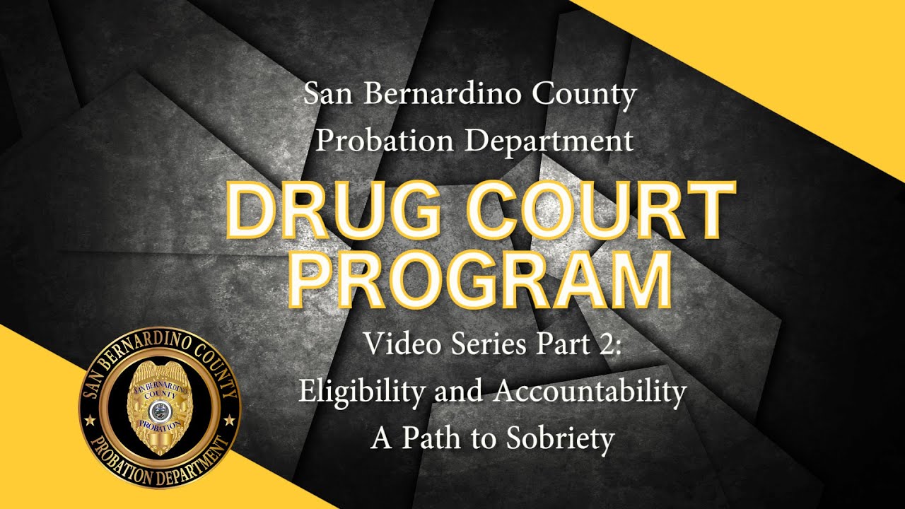 Drug Court Video Series: Part 2 - Eligibility & Accountability A Path to Sobriety