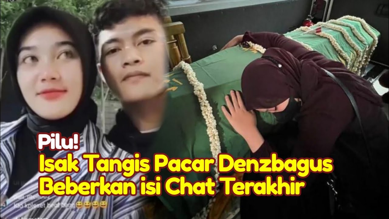 PECAH! Isak Tangis Pacar Denz Bagus Allvlog Ungkap Isi Chat Terakhir Denzbagus Sebelum Meninggal