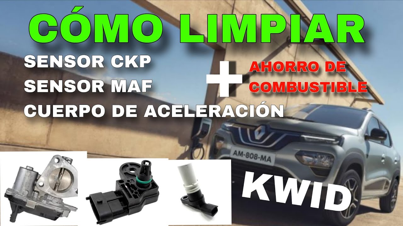LIMPIEZA DE SENSOR CKP, MAF Y CUERPO DE ACELERACIÓN KWID