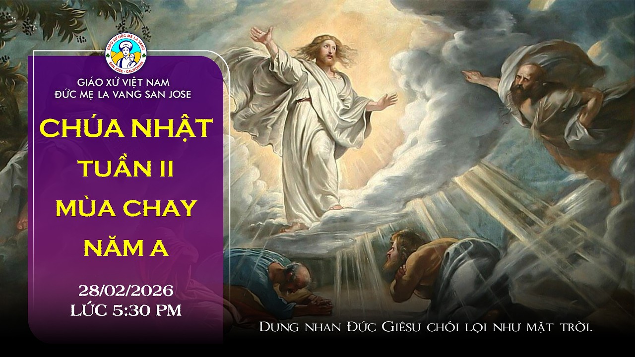 🔴 TRỰC TUYẾN 5:30 PM Thứ Bảy 28/02/2026 Thánh Lễ Chúa Nhật Tuần Thứ II Mùa Chay Năm A