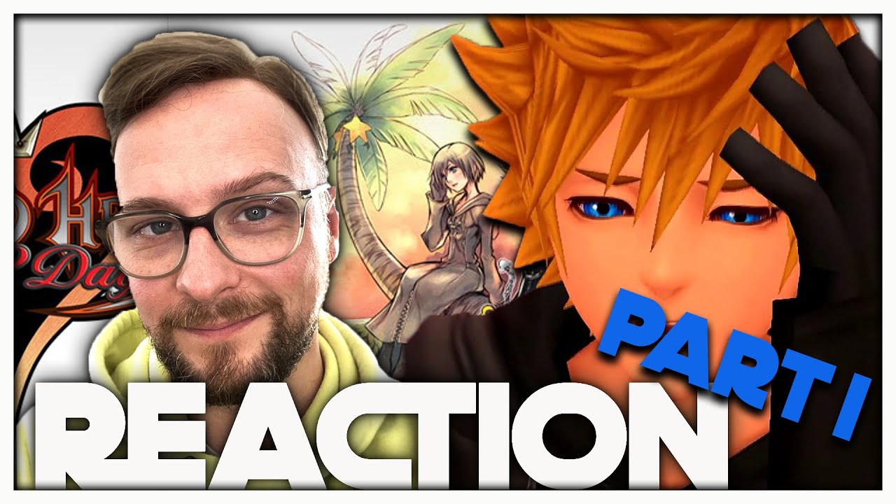 Kingdom Hearts 358 2 Days - REACTION part 1