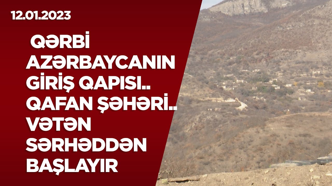 Qərbi Azərbaycanın giriş qapısı..QAFAN ŞƏHƏRİ..VƏTƏN sərhəddən başlayır