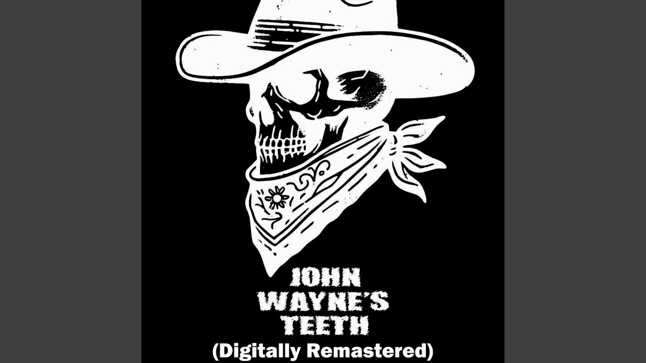 John Wayne's Teeth (2025 Mix)