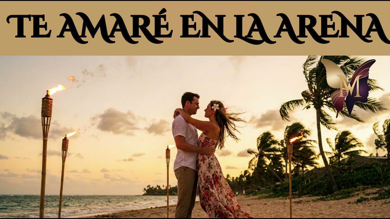 TE AMARÉ EN LA ARENA - Y si el mar nos quiere borrar...mi amor sabrá regresar | Canción Hawaiana 