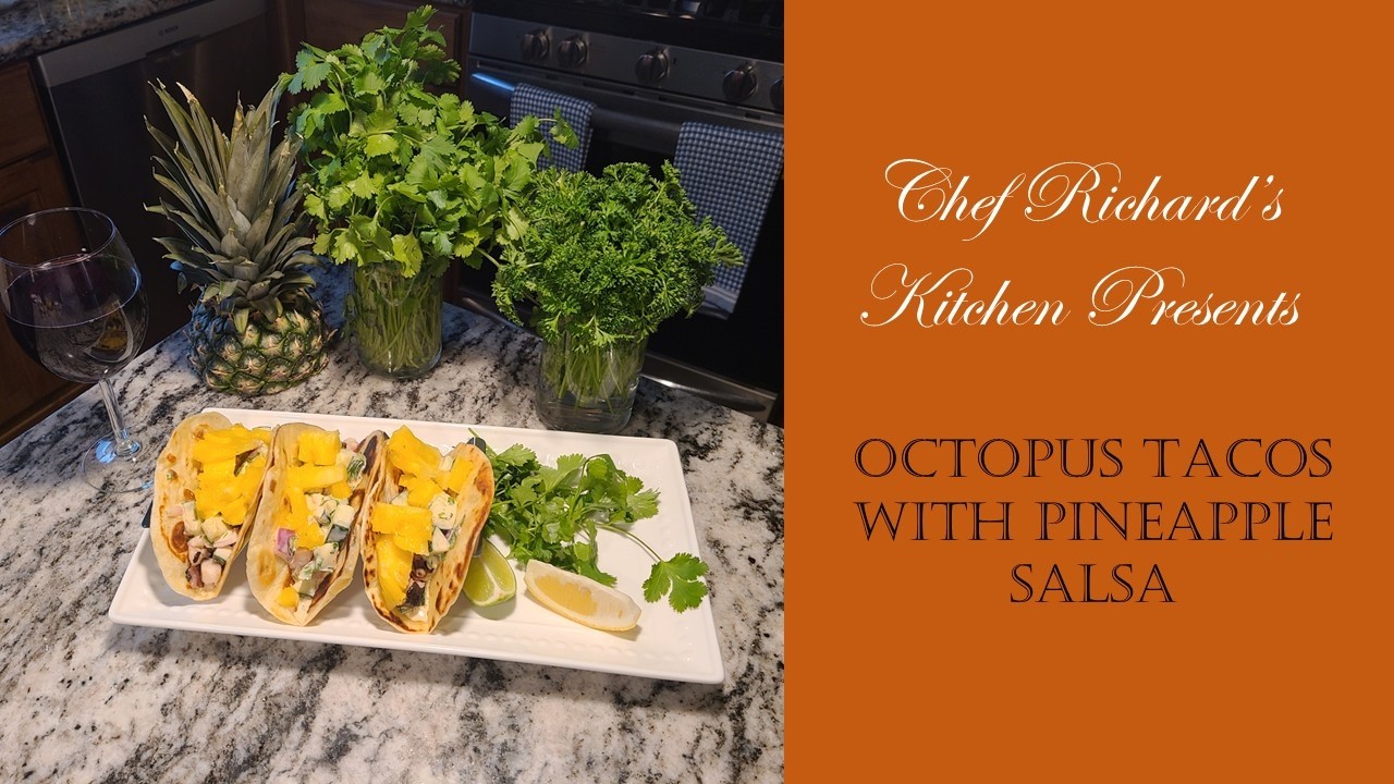 Chef Richard's Kitchen - Octopus Tacos with Pineapple Salsa