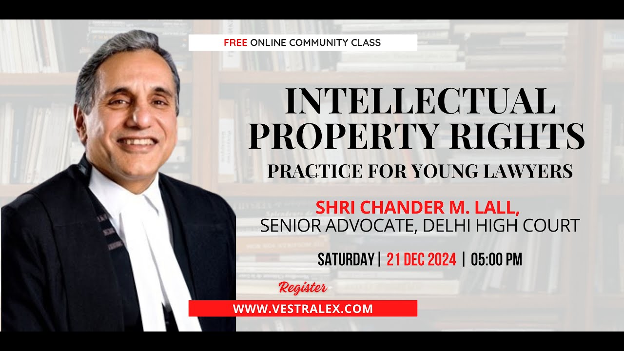 'Intellectual Property Rights Practice for Young Lawyers', with Shri Chander M. Lall