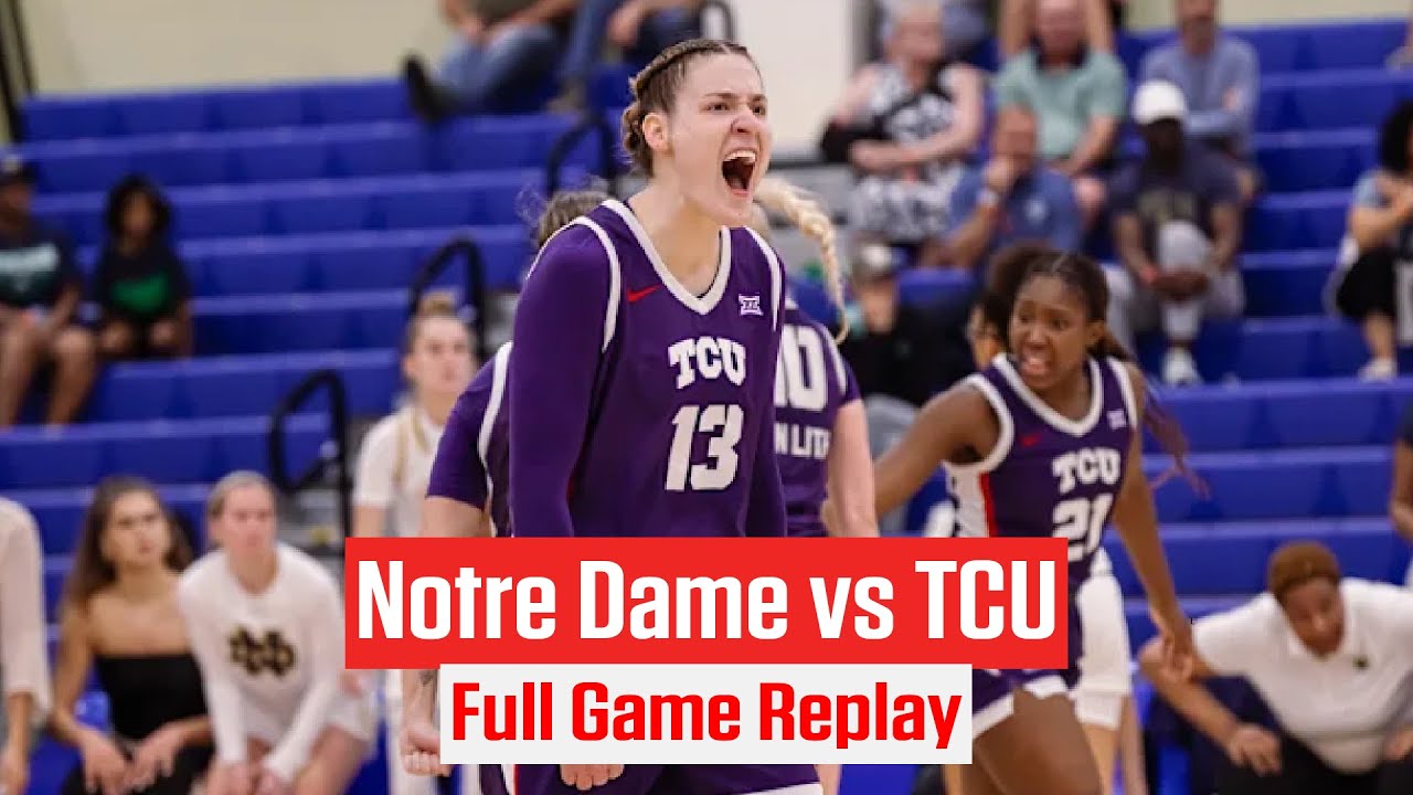 Notre Dame vs TCU Women's Basketball | Full Game Replay