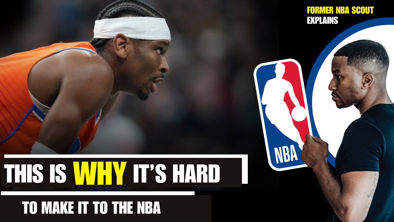 Former NBA Scout Explains Why Making the NBA Is So Hard