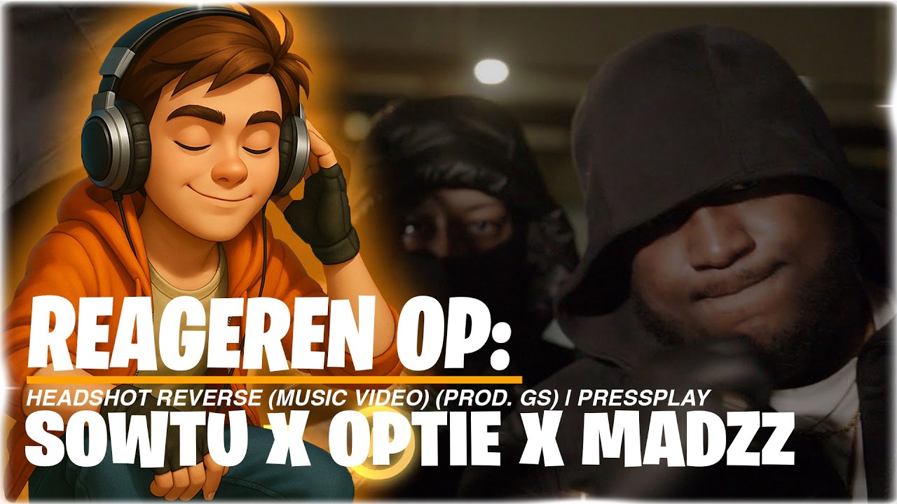Reageren op: Sowtu x Optie x Madzz - HEADSHOT REVERSE (Music Video) (Prod. GS) | Pressplay