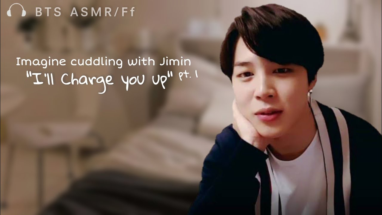 ☽ jimin imagine ○ cuddle with him | i'll charge you up pt.1 | bts asmr/ff
