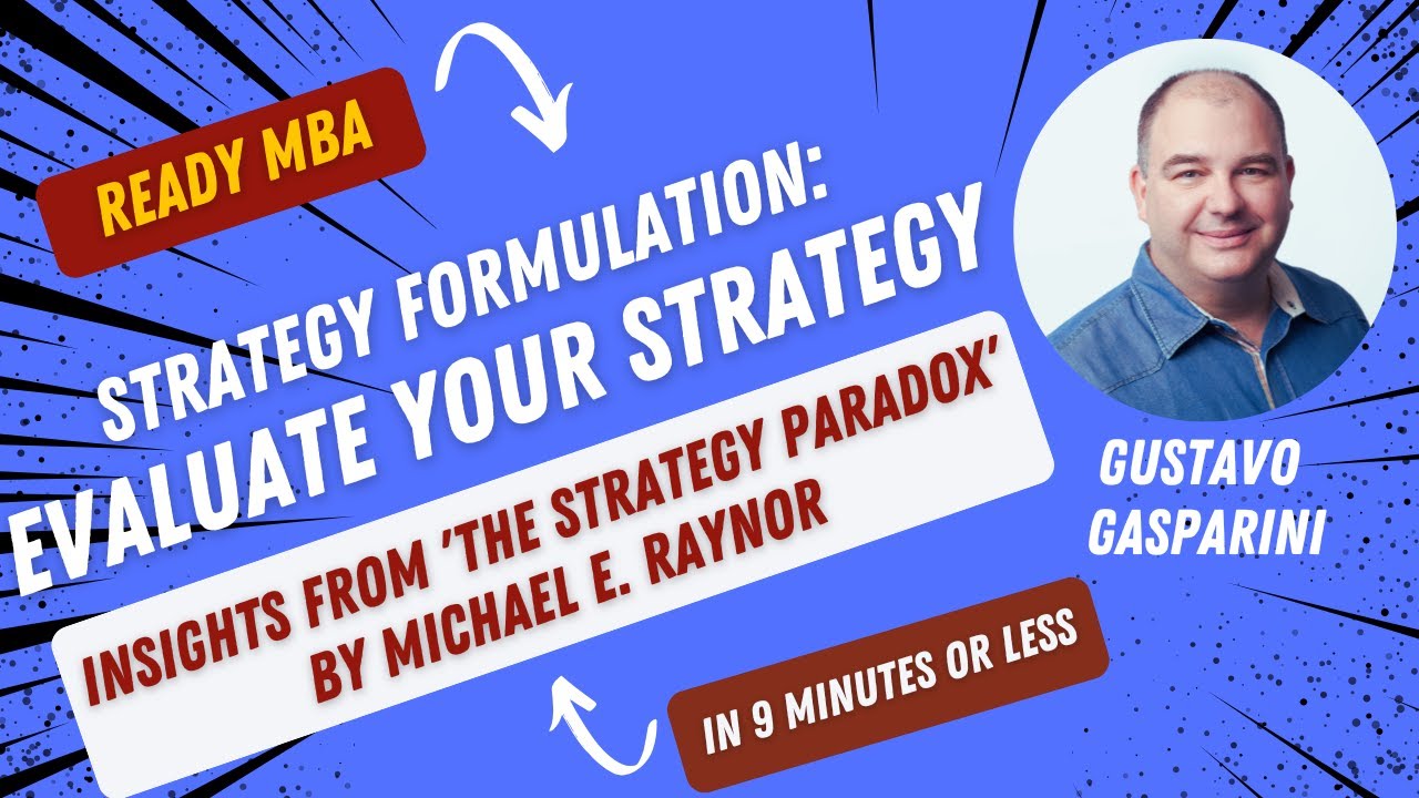 Strategy Management - Insights from Michael Raynor's Strategy Paradox (Video #126)