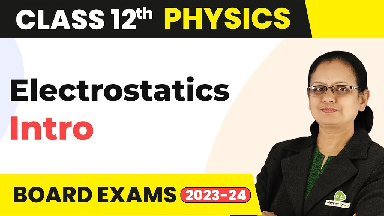 Electrostatics - Introduction | Class 12 Physics 2022-23