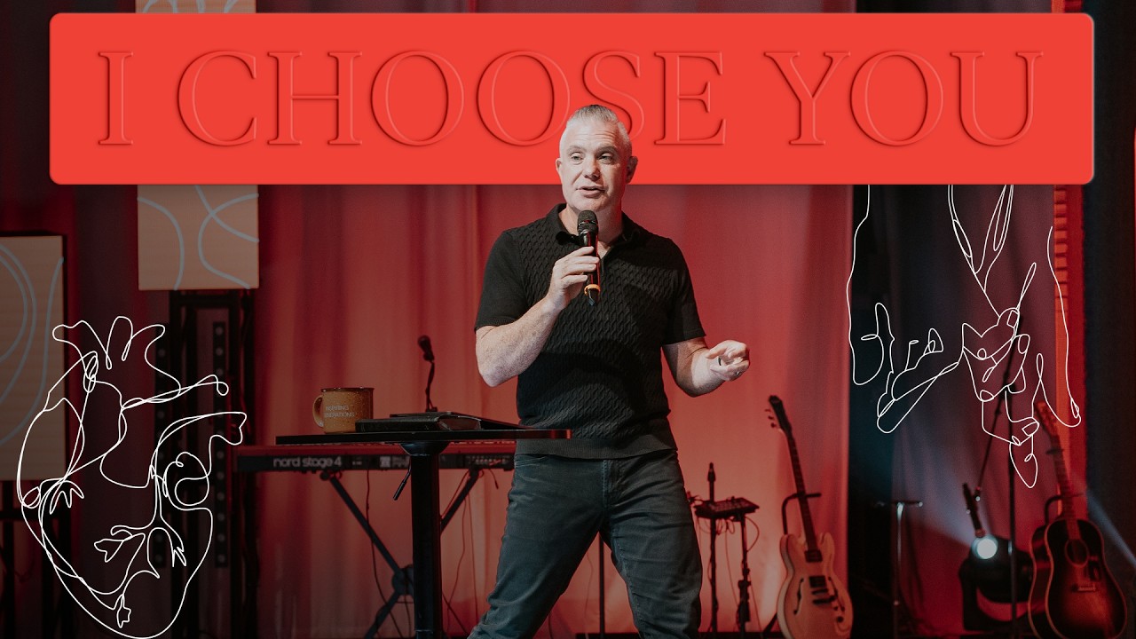 I Choose You | Week 2 | Pastor Ben Pierce