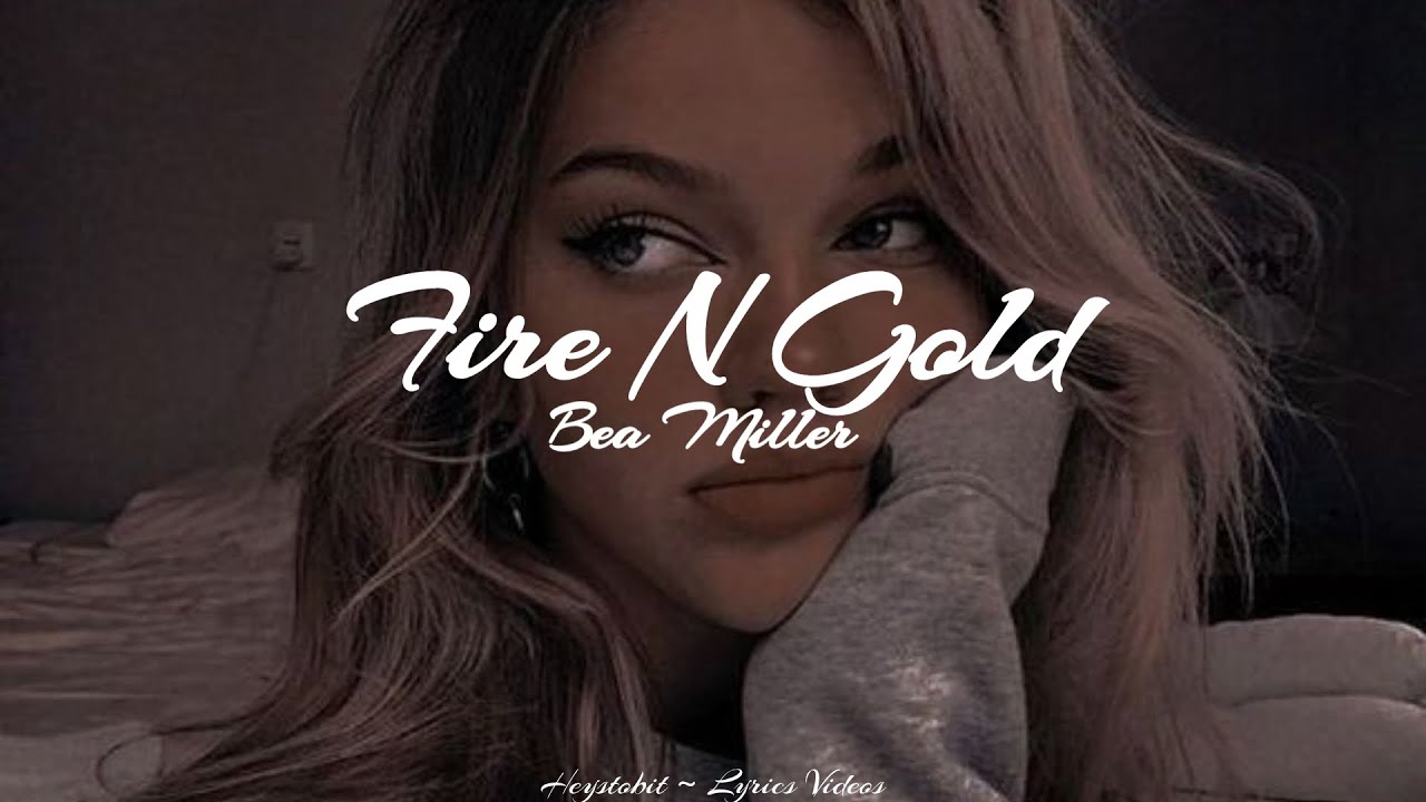 Bea Miller - Fire N Gold [Lyrics]