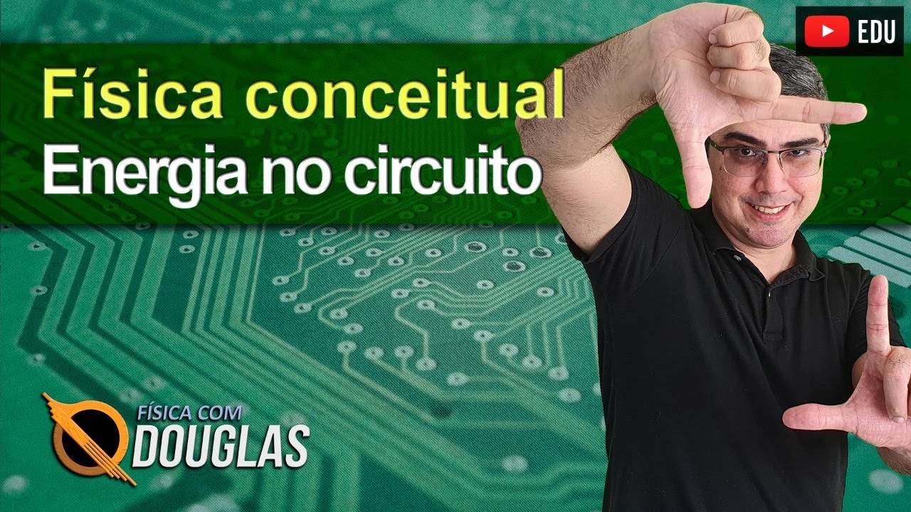 Física conceitual  - Energia no circuito elétrico