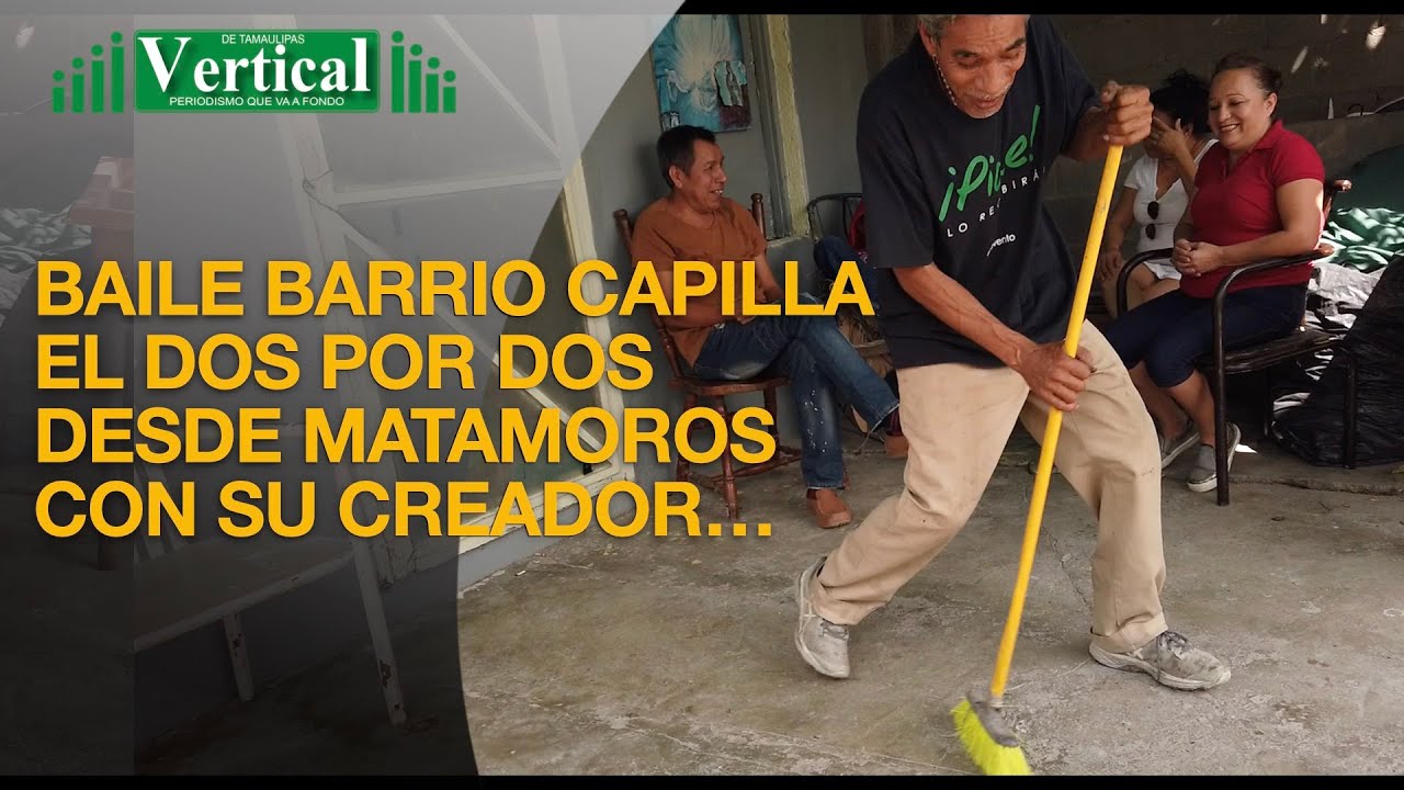 BAILE BARRIO CAPILLA EL DOS POR DOS DESDE MATAMOROS CON SU CREADOR…