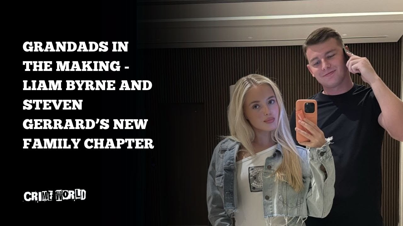 Grandads in the making - Liam Byrne and Steven Gerrard’s new family chapter