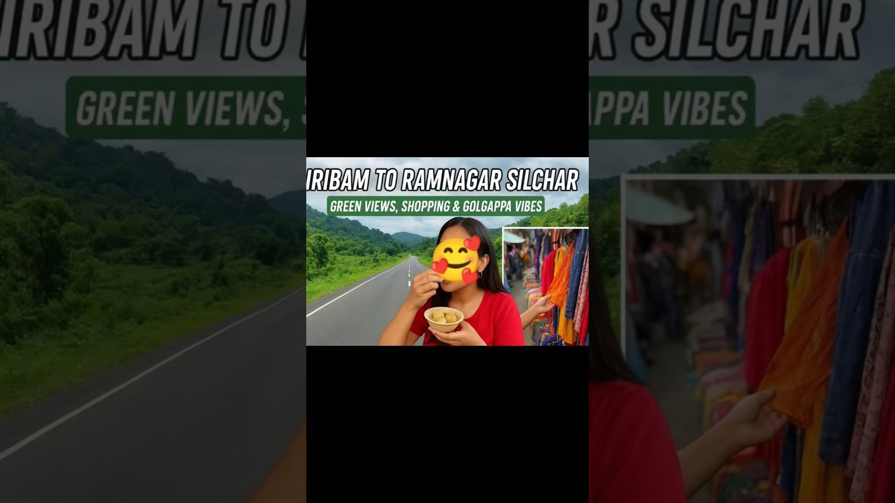 &ldquo;Jiribam to Ramnagar Silchar Drive | Green Views, Shopping & Golgappa Vibes 🌿&rdquo;#shortvideo #ytshorts