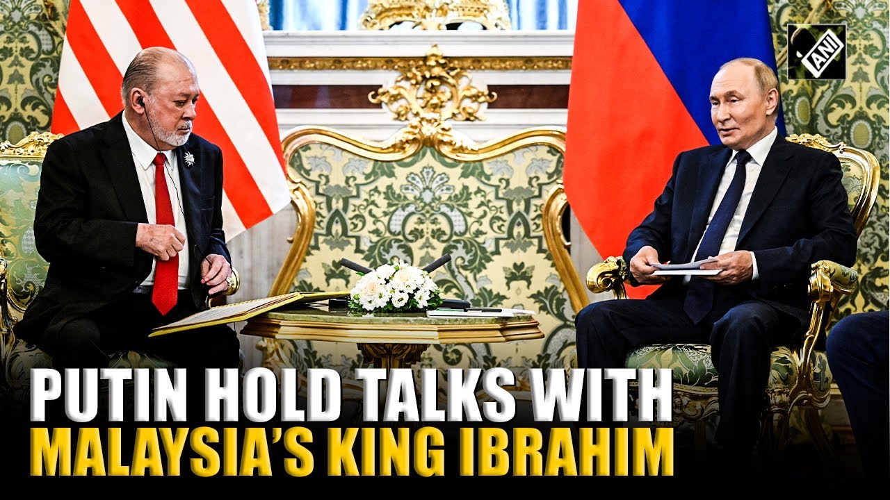 Russia’s Putin meets Malaysian King Sultan Ibrahim at Kremlin; Discusses boosting bilateral ties