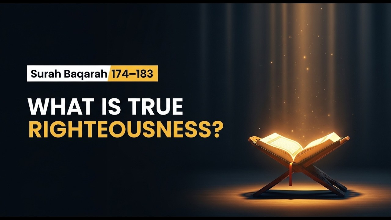 What Is True Righteousness? & Why Fasting Was Prescribed | Surah Baqarah 174–183 Tafseer