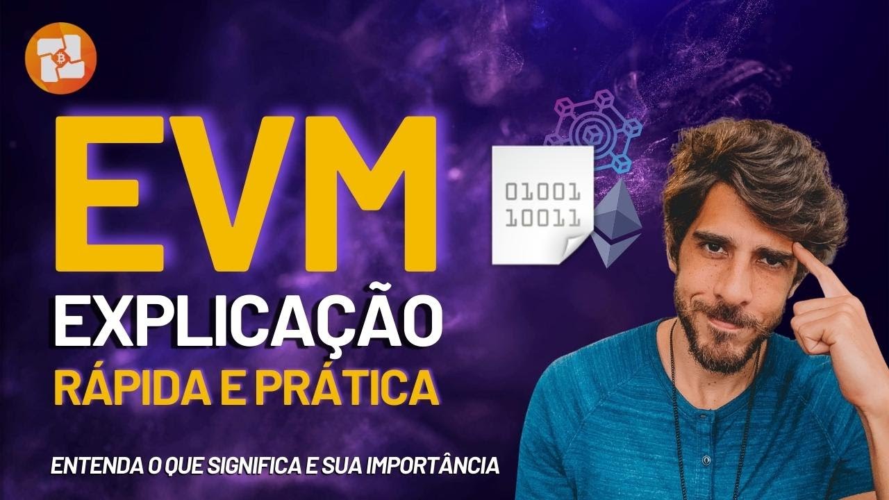 EVM | ETHEREUM VIRTUAL MACHINE: O QUE SIGNIFICA? COMO FUNCIONA? QUAL PROP&Oacute;SITO? EXPLICA&Ccedil;&Atilde;O PR&Aacute;TICA.