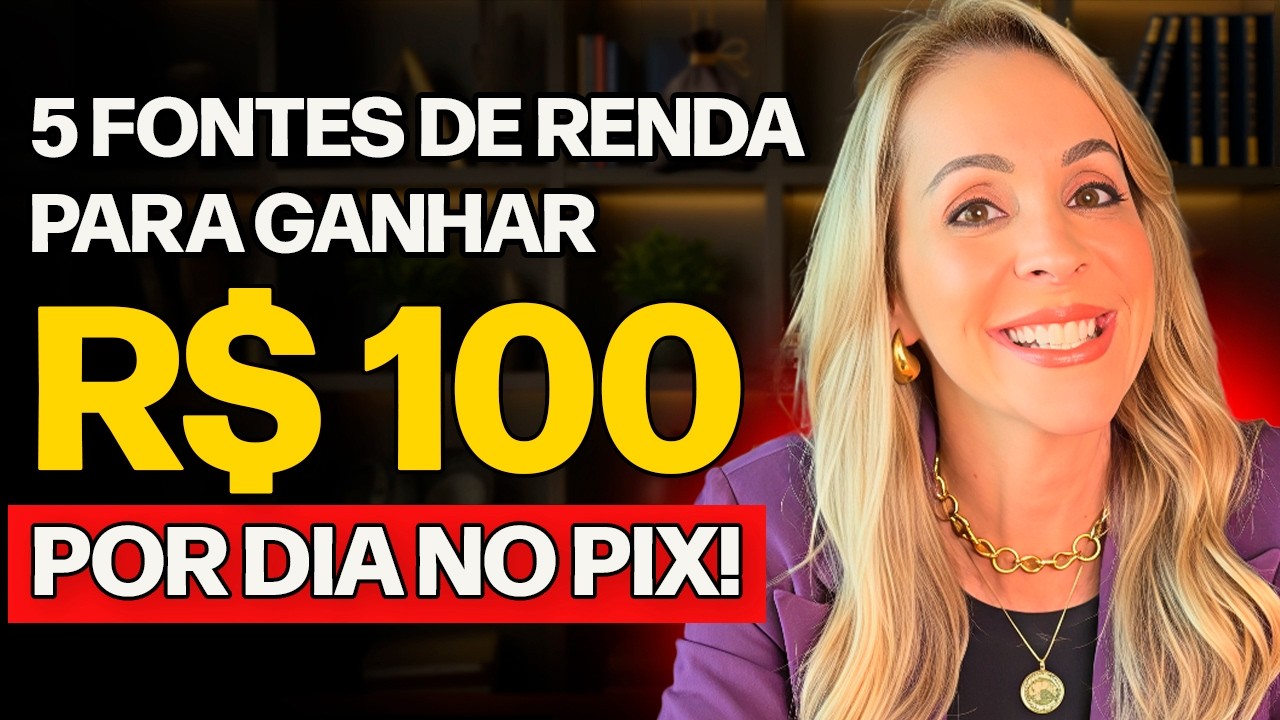5 FONTES DE RENDA EXTRA para GANHAR R$ 100 por dia no PIX! (Comece pela mais f&aacute;cil!)