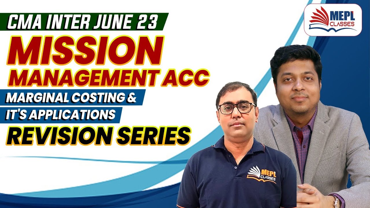 CMA INTER - Mission Management Accounts | Marginal Costing & Its Applications | MEPL Classes