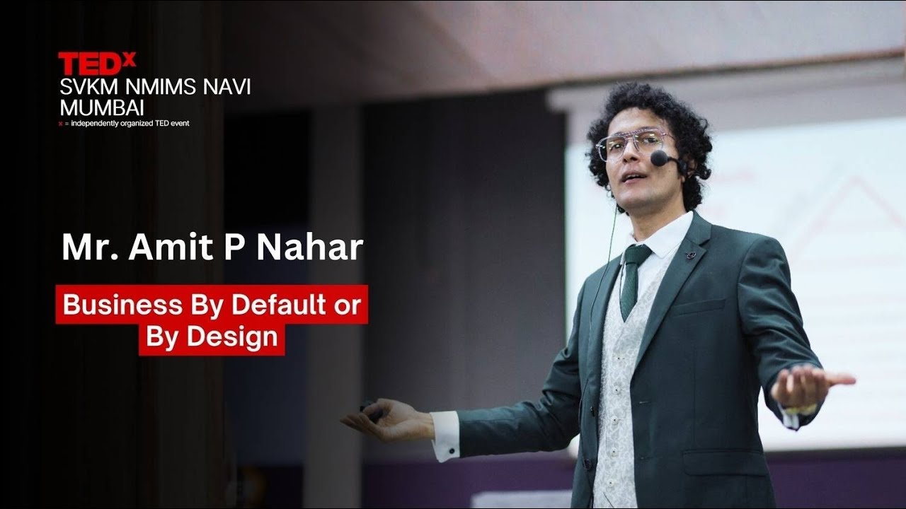 Business By Default or By Design  | Amit P Nahar | TEDxSVKM NMIMS Navi Mumbai