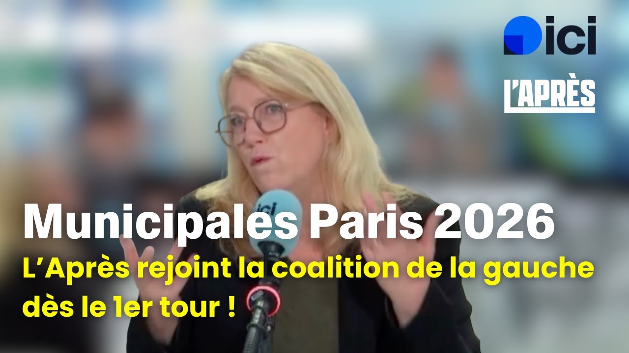 Municipales Paris 2026 : L&rsquo;Apr&egrave;s rejoint l&rsquo;union de la gauche d&egrave;s le 1er tour