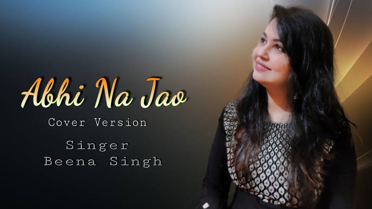 Abhi Na Jao Chod Kar | Cover (unplugged version) | Beena Singh | Mohd. Rafi & Asha Bhosale
