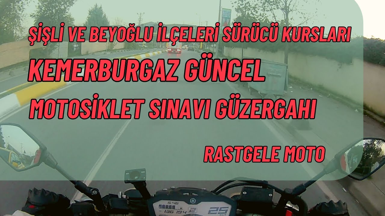 KEMERBURGAZ MOTOSİKLET EHLİYETİ SINAV GÜZERGAHI / ŞİŞLİ İLÇESİ / RASTGELE MOTO