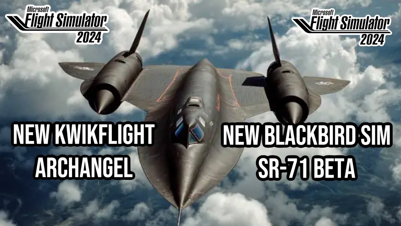 Новый Kwikflight Archangel | Новая бета-версия Blackbird Simulator SR-71 | Microsoft Flight Simul...