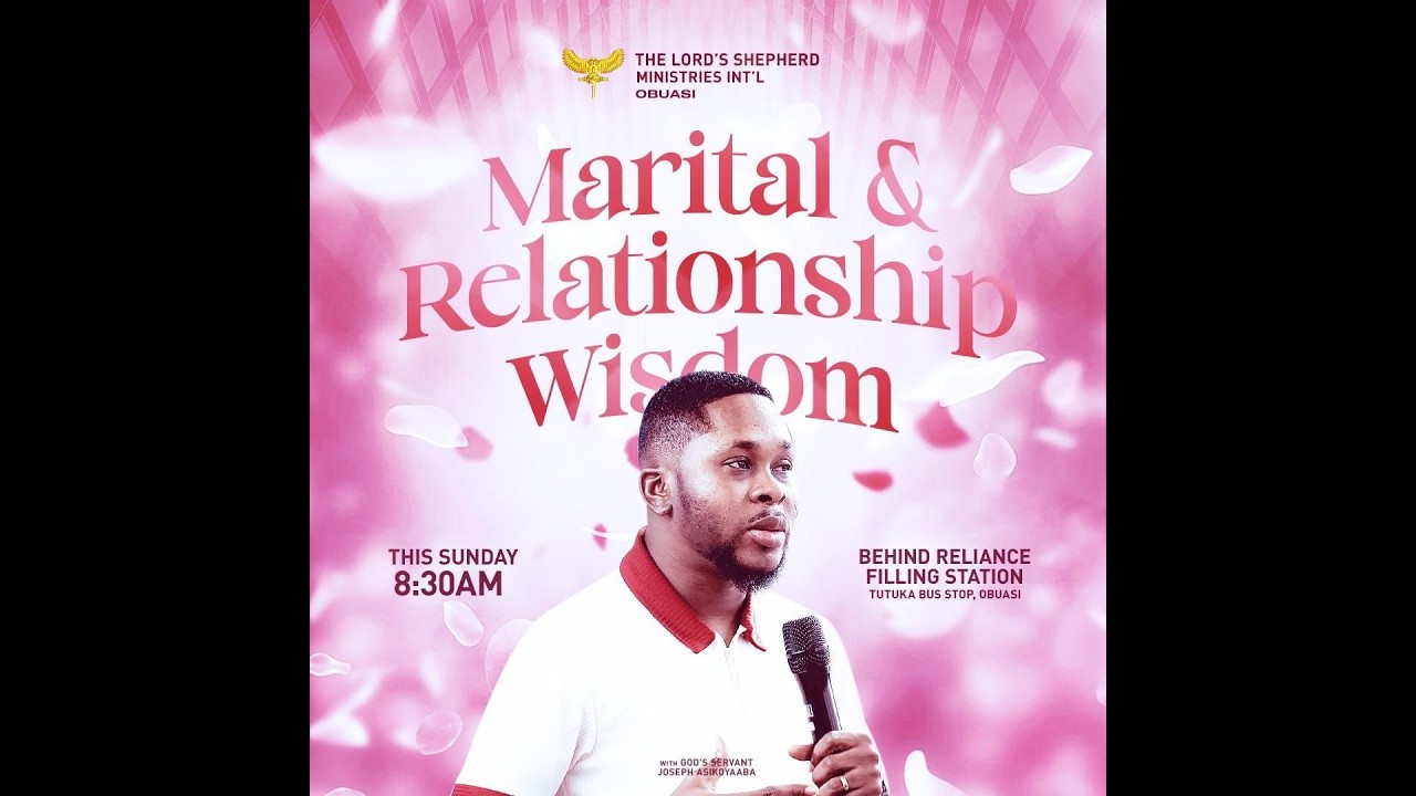Relationship and Marital Wisdom-with GODSERVANT JOSEPH ASIKOYAABA