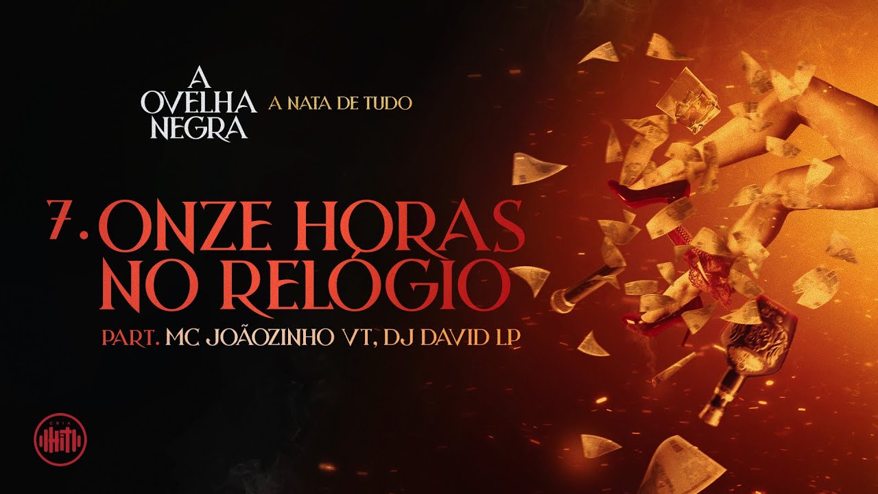 7. ONZE HORAS NO RELÓGIO - MC Negão Original e Mc Joãozinho VT (DJ David LP)
