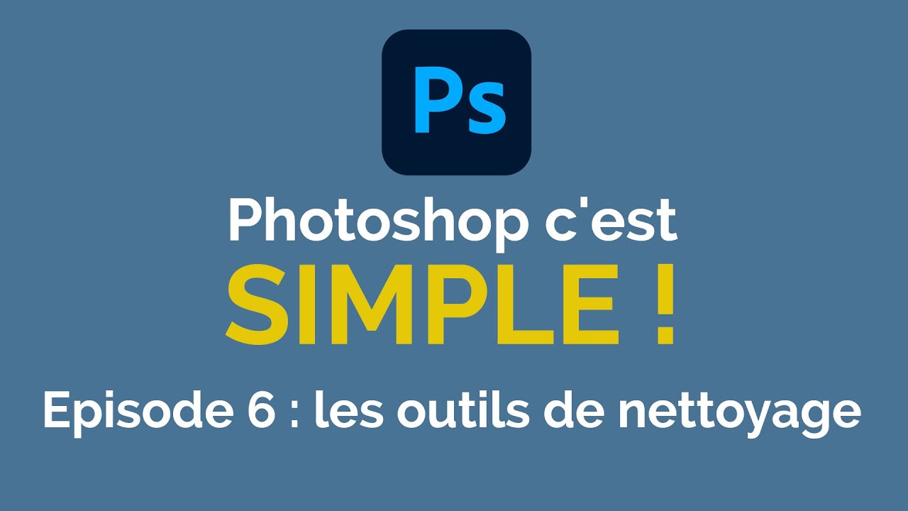 Photoshop c'est simple : les outils de nettoyage