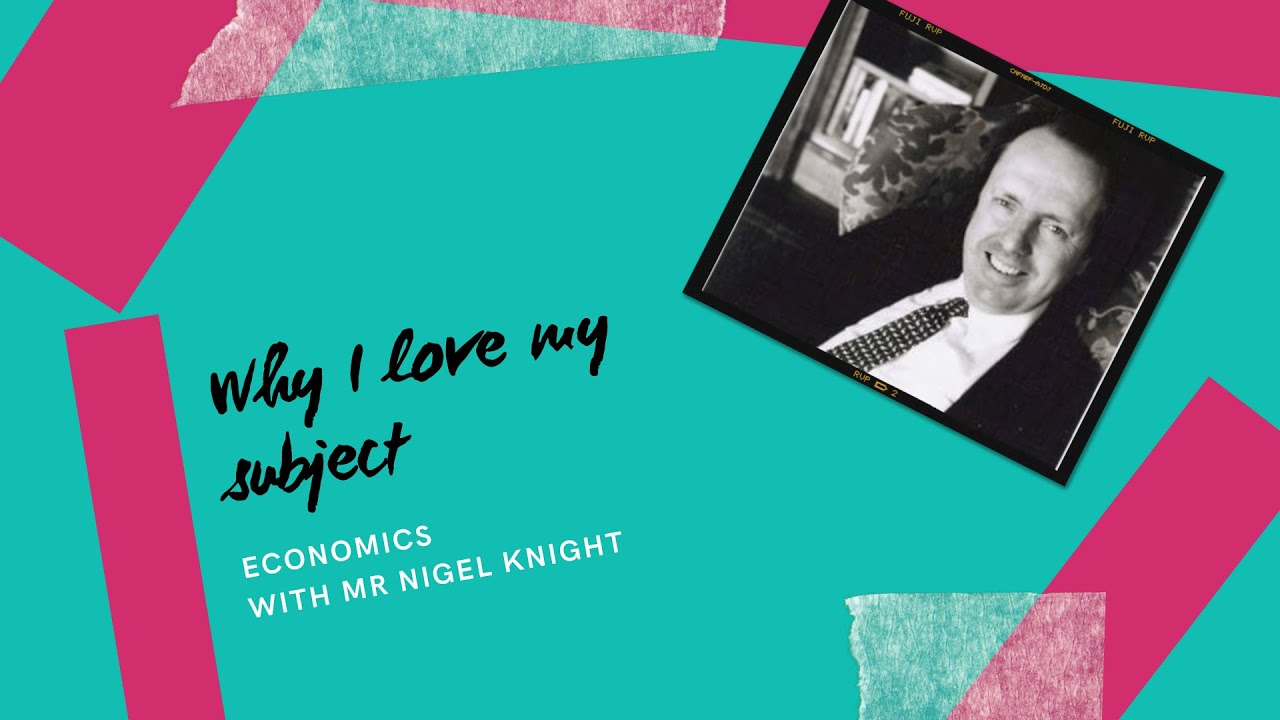 Why I love my subject - Economics with Nigel Knight